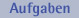 Aufgaben